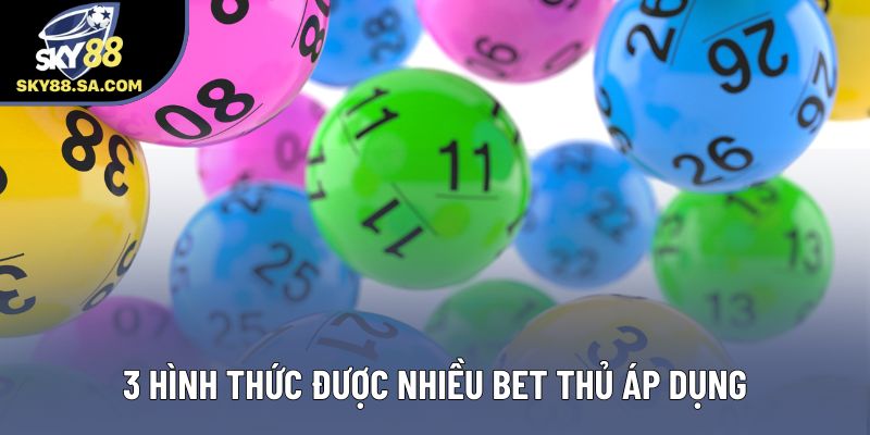 3 hình thức được nhiều bet thủ áp dụng