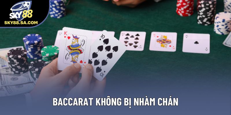 Baccarat không bị nhàm chán