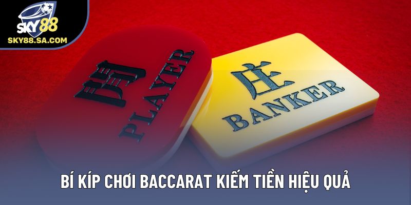 Bí kíp chơi baccarat kiếm tiền hiệu quả