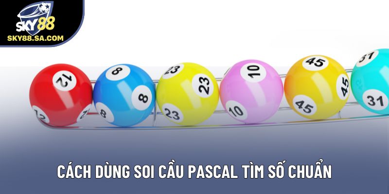 Cách dùng soi cầu Pascal tìm số chuẩn