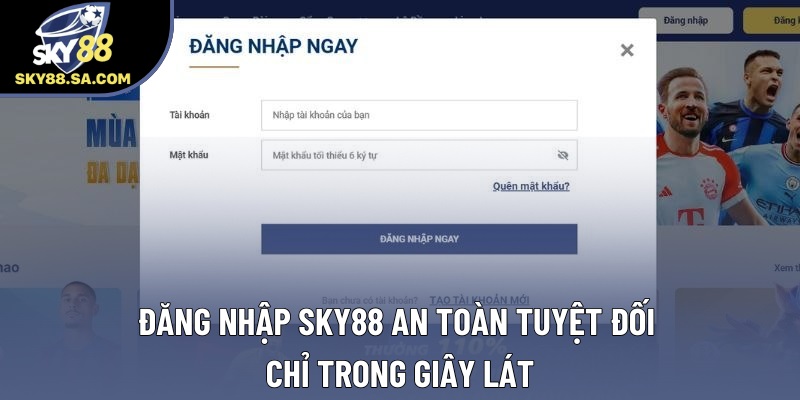 Đăng Nhập Sky88 An Toàn Tuyệt Đối Chỉ Trong Giây Lát