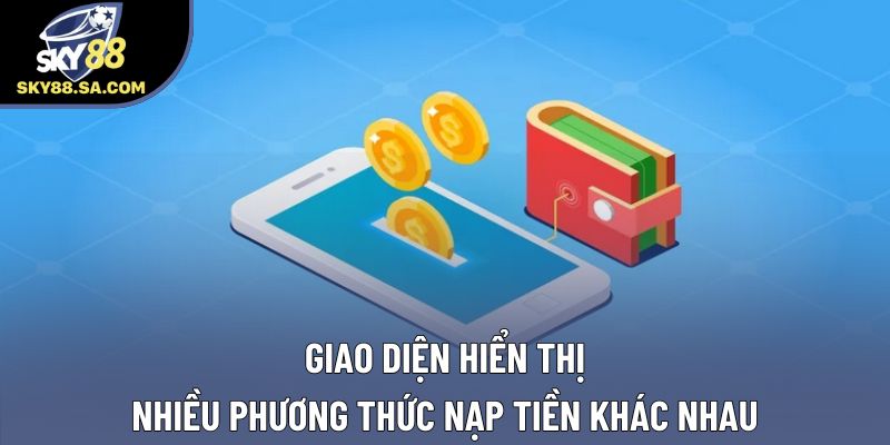 Giao diện hiển thị nhiều phương thức nạp tiền khác nhau