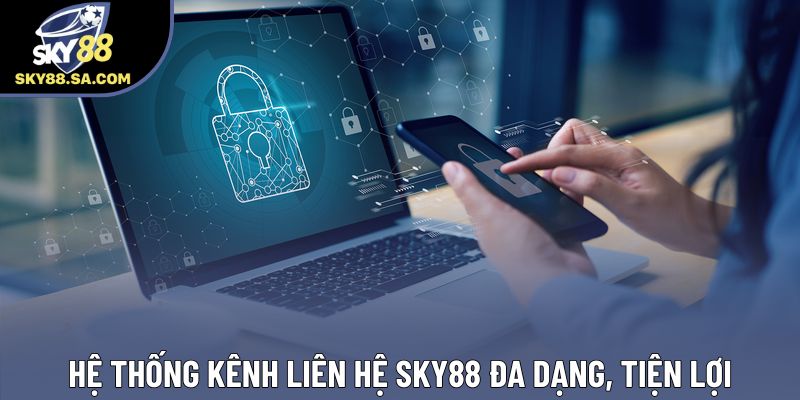 Hệ thống kênh liên hệ Sky88 đa dạng, tiện lợi