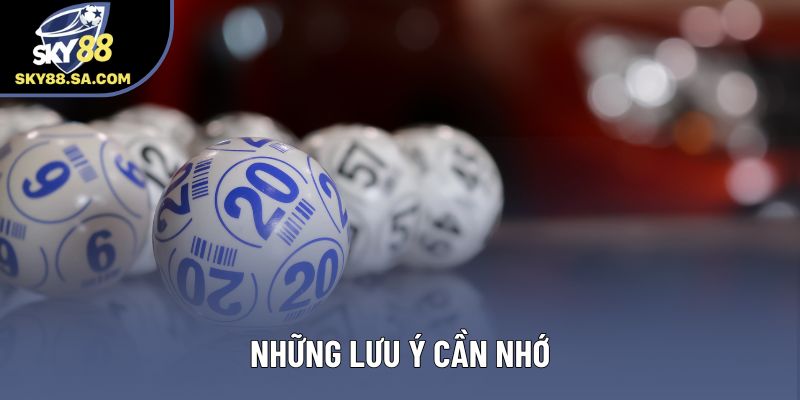 Những lưu ý cần nhớ