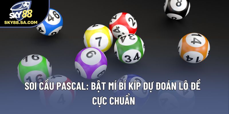 Soi Cầu Pascal: Bật Mí Bí Kíp Dự Đoán Lô Đề Cực Chuẩn 