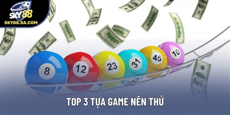 Top 3 tựa game nên thử
