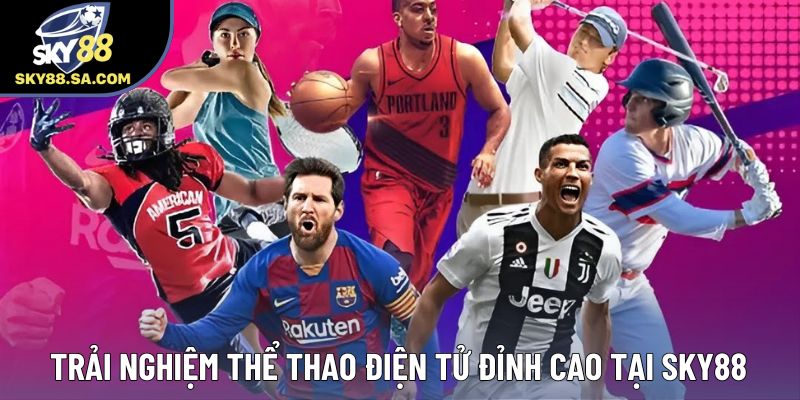 Trải nghiệm thể thao điện tử đỉnh cao tại Sky88